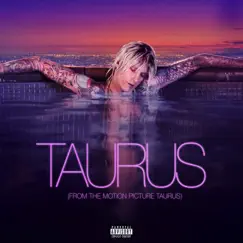 Taurus (From The Motion Picture Taurus) [feat. Naomi Wild] - Single by Machine Gun Kelly album reviews, ratings, credits