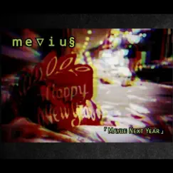 Maybe Next Year (feat. Searmanas) - Single by Mevius album reviews, ratings, credits