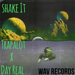 Shake It (feat. Day Real) - Single by Trapalot album reviews, ratings, credits
