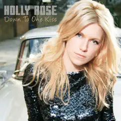 Down to One Kiss - EP by Holly Rose album reviews, ratings, credits