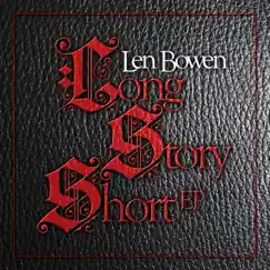 Long Story Short EP by Len Bowen album reviews, ratings, credits