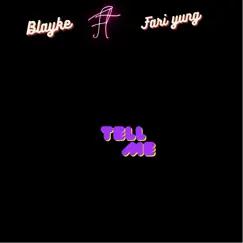 Tell Me (feat. Fari Yung) - Single by Blayke album reviews, ratings, credits