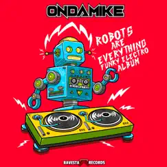 Robot Are Everything (LP) - EP by OnDaMiKe album reviews, ratings, credits