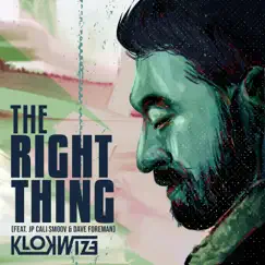 The Right Thing (feat. JP Cali Smoov & Dave Foreman) - Single by Klokwize album reviews, ratings, credits
