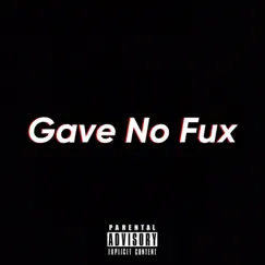 Gave No Fux Song Lyrics