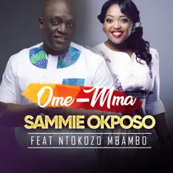 Ome-Mma (feat. Ntokozo Mbambo) - Single by Sammie Okposo album reviews, ratings, credits