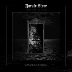 No Way Out But Through by Karate Steve album reviews, ratings, credits