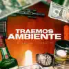 Traemos Ambiente - Single album lyrics, reviews, download