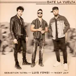 Date La Vuelta - Single by Luis Fonsi, Sebastián Yatra & Nicky Jam album reviews, ratings, credits