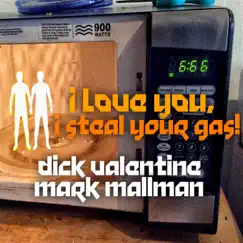 I Love You, I Steal Your Gas - Single by Dick Valentine & Mark Mallman album reviews, ratings, credits