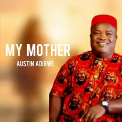 My Mother - Single by Austin Adigwe album reviews, ratings, credits