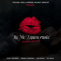 Tu Me Enamoraste (feat. Tiny Sierra, Manu Manzo, Aileen, Valeria) [Female Version] Song Lyrics