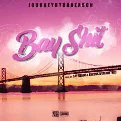 Bay Shit - Single by JourneyBthaReason album reviews, ratings, credits