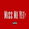 Miss Me Yet (feat. Jay NF & PVO Mr. WillIAMS) - Single album lyrics, reviews, download