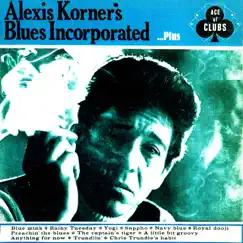 Alexis Korner's Blues Incorporated...Plus by Alexis Korner album reviews, ratings, credits