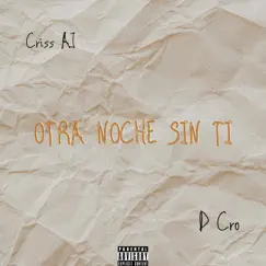 Otra Noche Sin Ti - Single by D Cro & CRISS AJ album reviews, ratings, credits