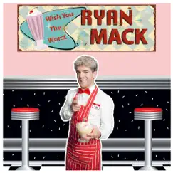 Wish You the Worst - Single by Ryan Mack album reviews, ratings, credits