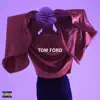 Tom Ford - Single album lyrics, reviews, download