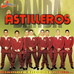 Siempre Incontenible by La Incontenible Banda Astilleros album reviews, ratings, credits