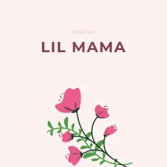 LIL Mama - Single by Krispyan album reviews, ratings, credits