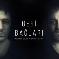 Gesi Bağları - Single by Mustafa Güzel & Batuhan Fırat album reviews, ratings, credits