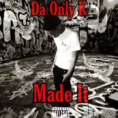 Made It - Single by Da Only K album reviews, ratings, credits