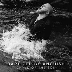 Baptized By Anguish by Chyld of the Son album reviews, ratings, credits