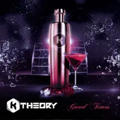 Good Times - Single by K Theory album reviews, ratings, credits
