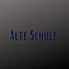 Alte Schule (Pastiche/Remix/Mashup) - Single album lyrics, reviews, download