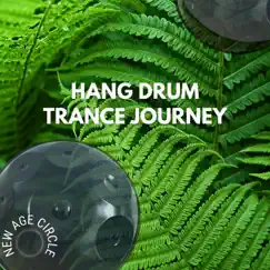 Hang Drum Trance Journey (Nature Sounds) by New Age Circle album reviews, ratings, credits