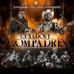 Cuñados y Compadres - Single by Los Farmerz & Jesús Ojeda y Sus Parientes album reviews, ratings, credits