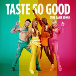 Taste So Good (The Cann Song) - Single [feat. Hayley Kiyoko, MNEK & Kesha] - Single by VINCINT album reviews, ratings, credits