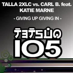 Giving up Giving In (feat. Katie Marne) [Carl B. Instrumental Remix] Song Lyrics