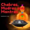 Chakras, Mudras and Mantras album lyrics, reviews, download
