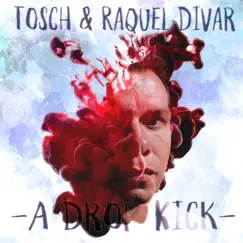 A Drop Kick - Single by Tosch & Raquel Divar album reviews, ratings, credits
