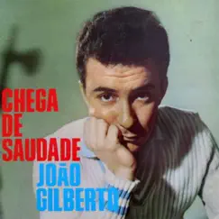 Chega de Saudade (Remastered Edition) by João Gilberto album reviews, ratings, credits