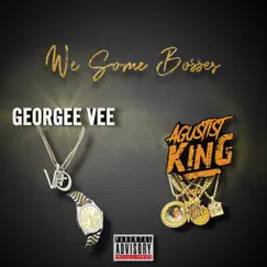 We Some Bosses - Single by Georgee Vee & Agustist King album reviews, ratings, credits