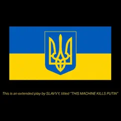 This Machine Kills Putin - EP by Slavvy album reviews, ratings, credits