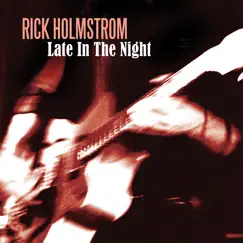 Late In the Night by Rick Holmstrom album reviews, ratings, credits