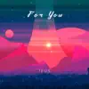 For You - Single album lyrics, reviews, download