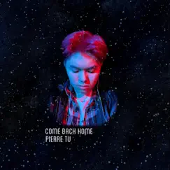 Come Back Home - Single by Pierre Tu album reviews, ratings, credits