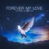 Forever My Love - Single album lyrics, reviews, download