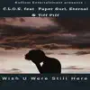 Wish U Were Still Here (feat. Tiff Piff, Eternal & Paper Gurl) - Single album lyrics, reviews, download