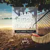 Bar Music Groove Café Ambient Chillout album lyrics, reviews, download