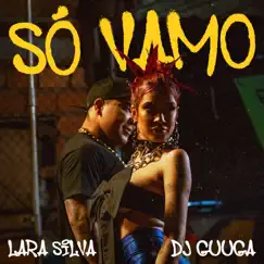 Só Vamo - Single by Lara Silva & DJ Guuga album reviews, ratings, credits