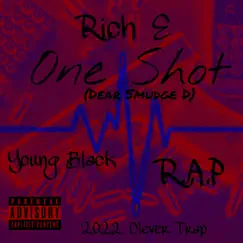 One Shot (Dear Smudge D) (feat. Young Black & R.A.P) - Single by Rich E album reviews, ratings, credits