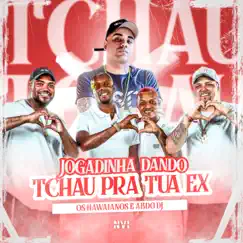 Jogadinha Dando Tchau pra Tua Ex - Single by Os Hawaianos & Dj Abdo album reviews, ratings, credits