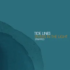 Rivers in the Light (Stripped) - Single by Tide Lines album reviews, ratings, credits