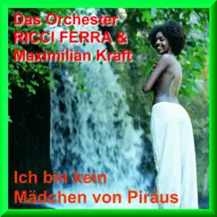 Ich bin kein Mädchen aus Piräus by Orchester Ricci Ferra & Maximilian Kraft album reviews, ratings, credits
