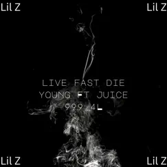 Live Fast Die Young (feat. Juice 999) - Single by Lil Z album reviews, ratings, credits
